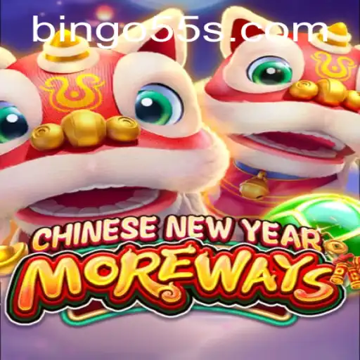 Discover the Excitement of CHINESENEWYEARMOREWAYS with Bingo55